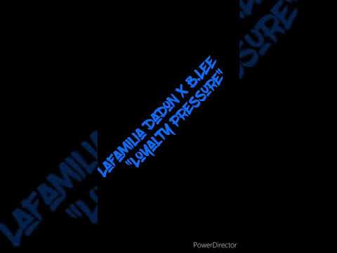 Loyalty Pressure -Lafamilia DaDon x B.Lee