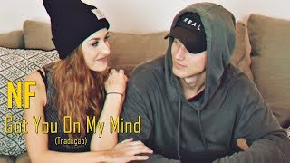 NF - Got You On My Mind (Legendado/Tradução)