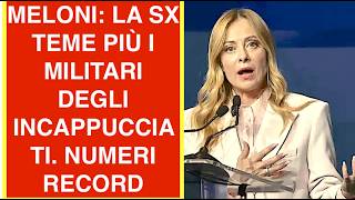 MELONI: LA SX TEME PIÙ I MILITARI DEGLI INCAPPUCCIATI. NUMERI RECORD