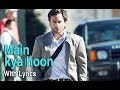 Main Kya Hoon Full Song With Lyrics Love Aaj Kal Saif Ali Khan Deepika Padukone
