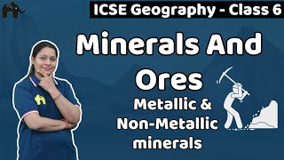 Minerals And Ores Class 6 ICSE Geography | Selina Chapter 7 | Metallic & Non-Metallic minerals SST