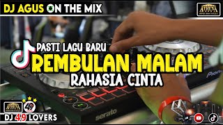 Download lagu DJ AGUS PASTI LAGU BARU REMBULAN MALAM X RAHASIA HATI SOUND FYP TIKTOK mp3