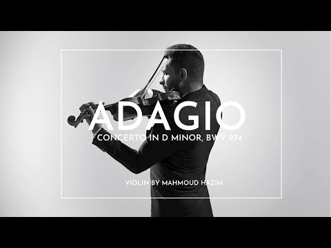 ADAGIO Concerto in D Minor, BWV 974 - J.S.Bach/Alessandro Marcello, Violin by Mahmoud Hazim .
