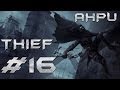 Thief - Прохождение - Часть 16 - Глава 6: Одиночка 