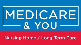Medicare & You: Nursing Home / Long-Term Care