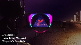 DJ Majestic - House Every Weekend "Majestic's Bass Dub"