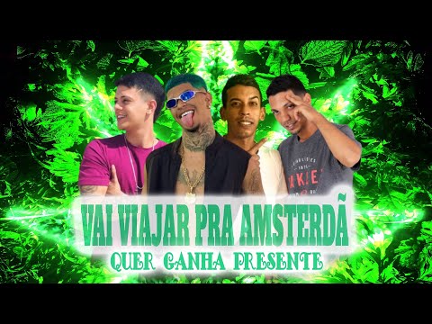 VAI VIAJAR PRA AMSTERDÃ QUER GANHAR PRESENTE - OS PROCURADOS HANTER ADSON MC ZEUS E MC TURUGO