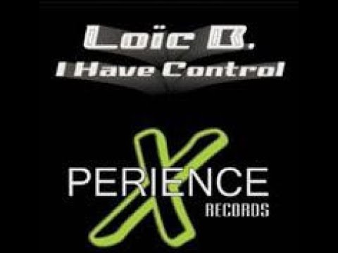 Loic B – I Have Control (Control Mix) [2005] | Techno