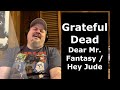 GRATEFUL DEAD Dear Mr Fantasy Hey Jude Live Reaction My New Favorite