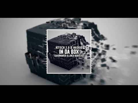 KitSch 2.0 & Naskid - In Da Box (Gashmaker & Jaco Bootleg)
