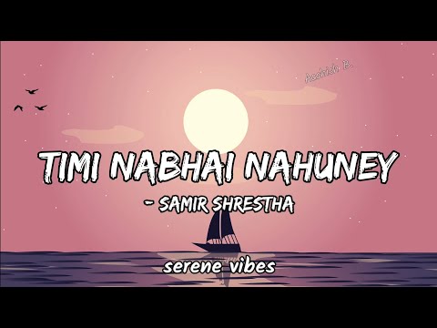 Timi Nabhai Nahuney - Samir Shrestha || lyrics ||raw demo||@SamirShrestha319