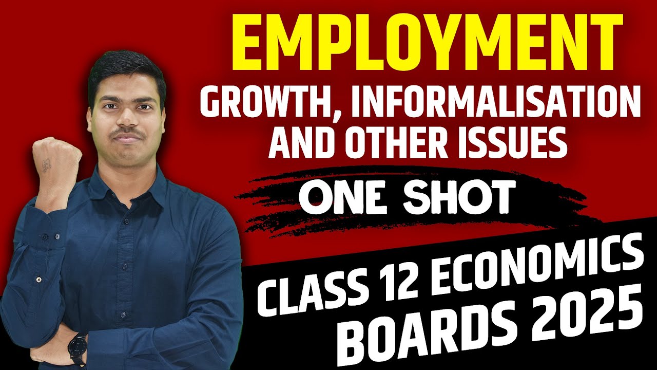Employment, Growth, informalisation & Other issues | ONE SHOT | Class 12 Indian eco. Board exam 2025