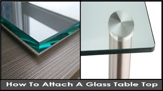 How do you Attach a Glass Table Top to Coffee-TV-Dinning Table - Just easy