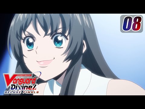 [Subbed][Episode 8] CARDFIGHT!! VANGUARD Divinez DELUXE Finals - Blackout's Beginning