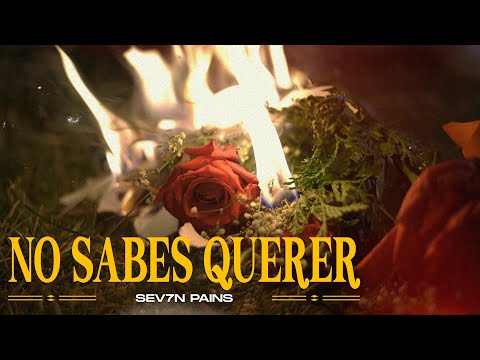 SEV7N PAINS - No Sabes Querer