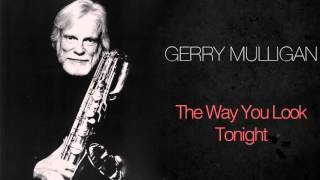 Gerry Mulligan - The Way You Look Tonight