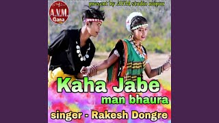 Download lagu Kaha Jabe Man Bhaura mp3