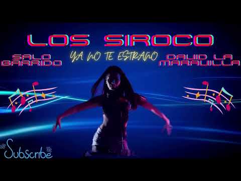 LOS SIROCO SALO GARRIDO DAVID LA MARAVILLA YA NO TE EXTRAÑO✨REMIX POR✨DJ SIBARITA✨
