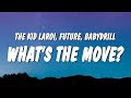 The Kid LAROI, Future & BabyDrill - WHAT'S THE MOVE? (Lyrics)