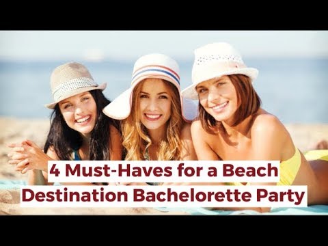 4 Must Haves for a Beach Destination Bachelorette Party