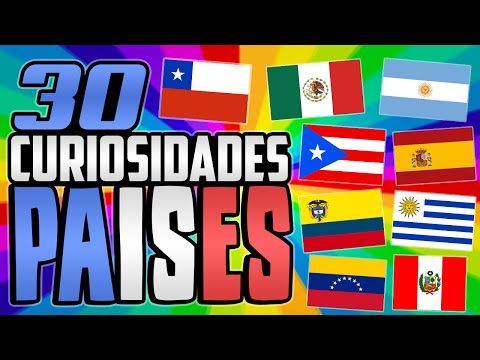 30 CURIOSIDADES DE PAÍSES (MÉXICO - ESPAÑA - CHILE - ARGENTINA, ETC)