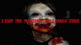 5 Scary TRUE Paranormal Charlie Charlie Stories