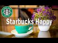 Relax Starbucks Music - Happy Morning Starbucks With Smooth Jazz Music - スタバ BGM - ジャズ