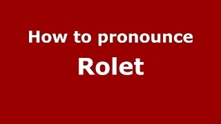 How to pronounce Rolet