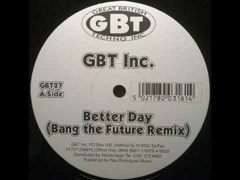 GBT Inc - Better Day (Bang The Future Unreleased Dub)