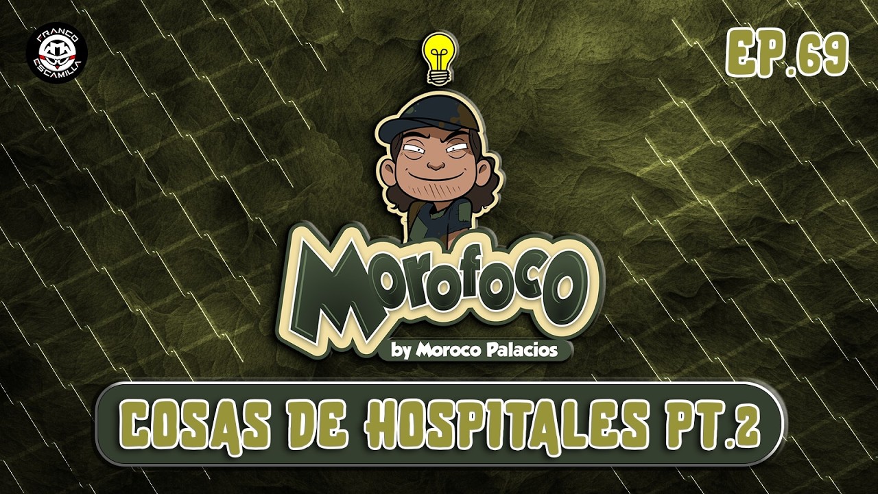 Morofoco Ep 69.- Cosas de hospitales pt 2