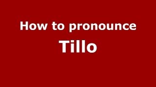How to pronounce Tillo