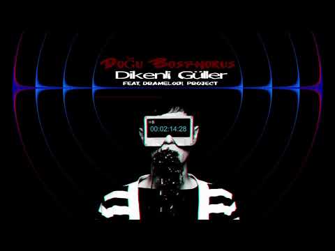 Doğu Bosphorus - Dikenli Güller Feat. Dramelodi Project & Cansu