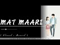 Mat Maari ( Slowed + Reverb ) #viral #song