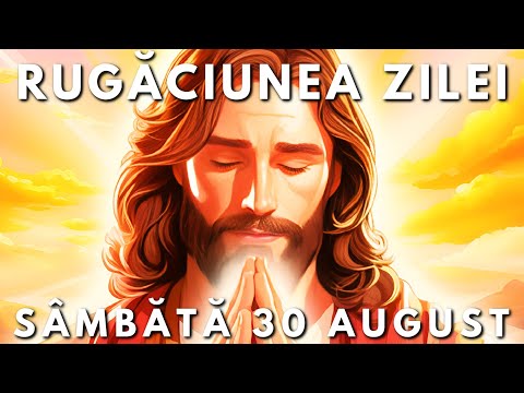 Rugăciunea Zilei Scurtă 🙏 Sâmbătă 30 August 2025