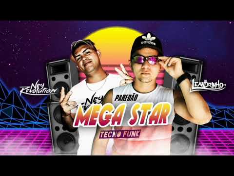 DJ NEY REVOLUTION E MC LEANDRINHO PA - PAREDÃO MEGA STAR (TECNO FUNK)