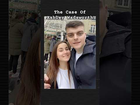 The Case Of Ashley Wadsworth | #truecrimestories #truecrimeaddict #truecrimecommunity #mystery