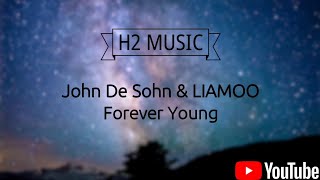 John De Sohn &amp; LIAMOO - Forever Young --- Lyrics