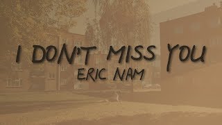 Eric Nam - I Don&#39;t Miss You (Lyric Video)