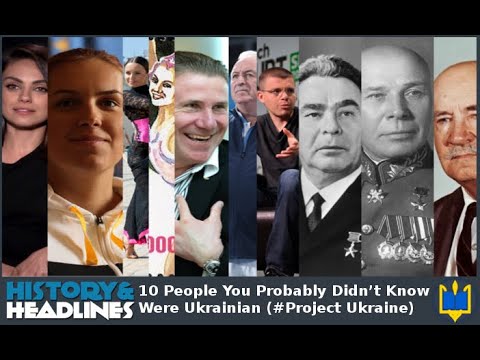 10 People You Probably Didn’t Know Were Ukrainian #ProjectUkraine