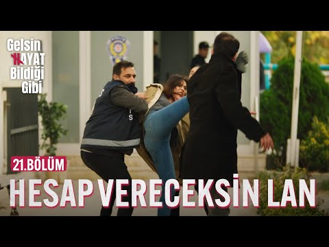 Hesap Vereceksin Lan Bana - Gelsin Hayat Bildiği Gibi (21.Bölüm)