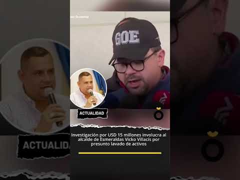 El caso que involucra al alcalde de Esmeraldas, Vicko Villacís, gira en torno a una presunta estruct