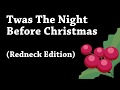 Twas The Night Before Christmas Redneck Edition