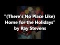 (There's No Place Like) Home For The Holidays by Ray Stevens