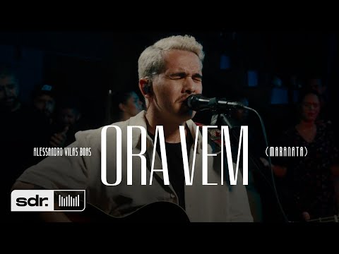 Ora Vem (Maranata) (Clipe Oficial) | Peregrino | Alessandro Vilas Boas | Som do Reino
