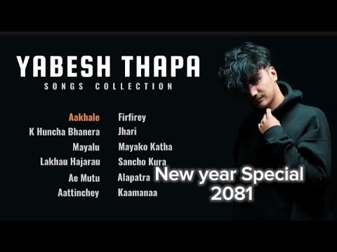 Best of Yabesh Thapa songs collection-2024