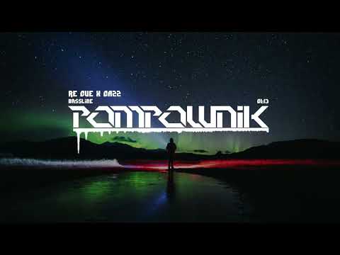 Re Cue x CAZZ - Bassline | Pompownik Reupload