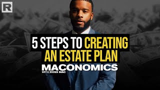 5 Steps To Creating An Estate Plan | Maconomics