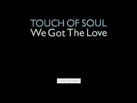 Touch Of Soul - We Got The Love (Original Version)
