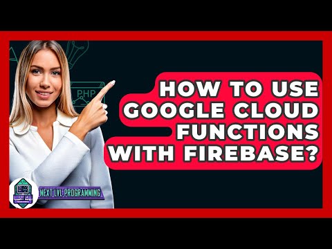 How To Use Google Cloud Functions With Firebase? - Next LVL Programming