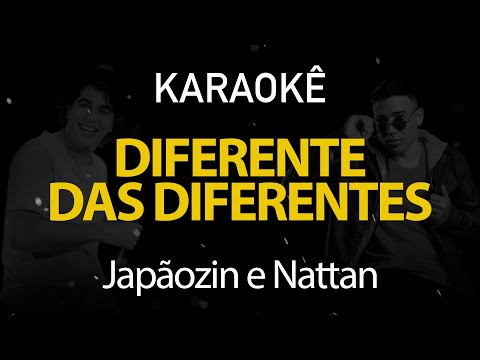 Diferente das Diferentes - Japãozin, Nattan (Karaokê Version)